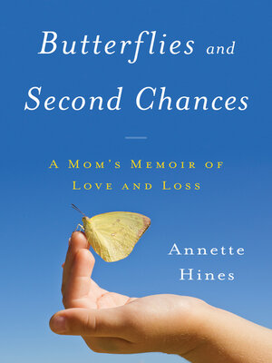 cover image of Butterflies and Second Chances: a Mom's Memoir of Love and Loss